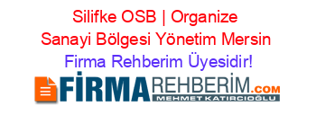 Silifke+OSB+|+Organize+Sanayi+Bölgesi+Yönetim+Mersin Firma+Rehberim+Üyesidir!